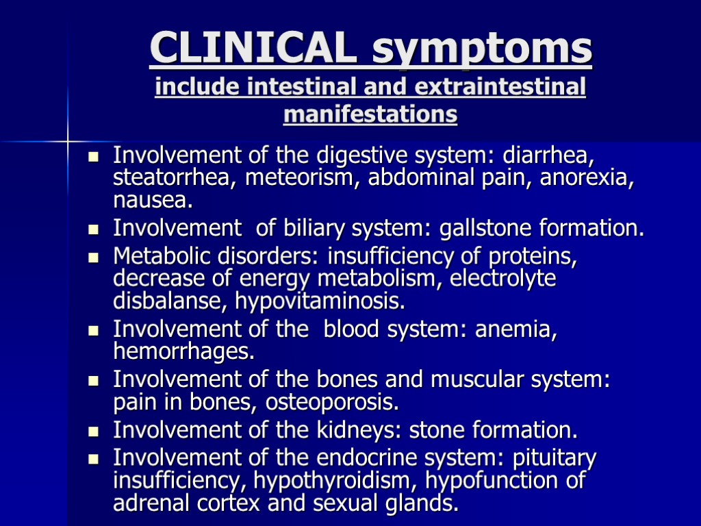 CLINICAL symptoms include intestinal and extraintestinal manifestations Involvement of the digestive system: diarrhea, steatorrhea,